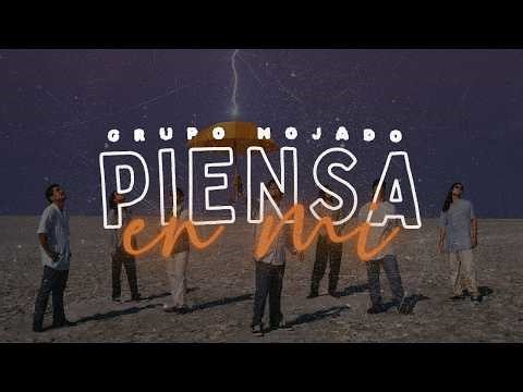 Grupo Mojado - Piensa En Mí | Letra