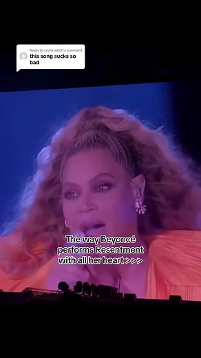 The Way Beyoncé Performs Resentment with All Her Heart >>>