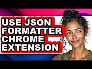 How to Use Json Formatter Chrome Extension (updated)
