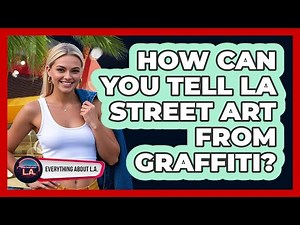 How Can You Tell LA Street Art From Graffiti? - Everything About LA