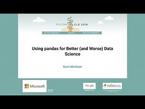 Kevin Markham - Using pandas for Better (and Worse) Data Science - PyCon 2018