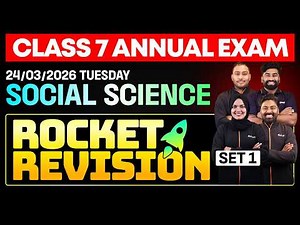 CLASS 7 Annual EXAM 24/03/2026 Wednesday | Social science Rocket Revision (set 1)