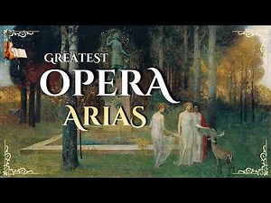 Greatest Opera Arias | Timeless Masterpieces by Puccini, Verdi, Mozart & More