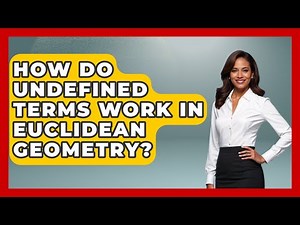 How Do Undefined Terms Work in Euclidean Geometry? - All About Geometry