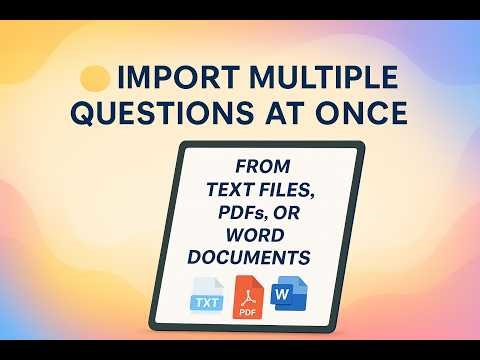 How to Import Multiple Questions at Once from Text, PDF, or DocsText Import