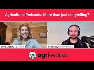 The Agri-Works Podcast: Agricultural Podcasts: More than just storytelling?