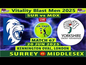 Surrey vs Middlesex Live | SUR vs MDX Live | 67th Match of Vitality Blast T20 2025 | MDX vs ESS Live