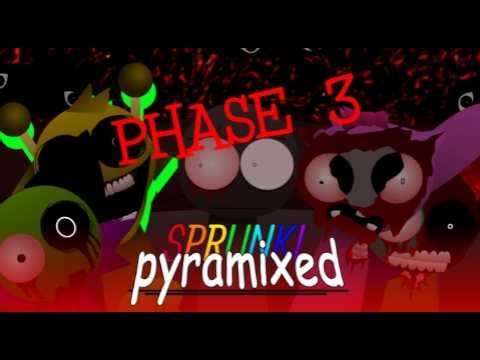 Sprunki pyramixed PHASE 3??!! "not official"