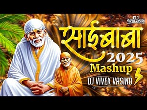 Sai Baba Mashup 2025 - DJ ViveK VasinD | Sai Baba Dj Songs | Nashik Baja Mix | Nonstop Dj Song's
