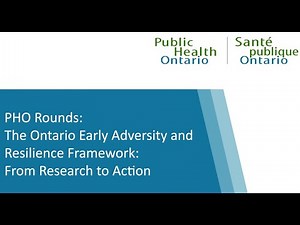 PHO Rounds: The Ontario Early Adversity and Resilience Framework: From Research to Action