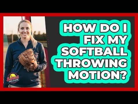 How Do I Fix My Softball Throwing Motion?
