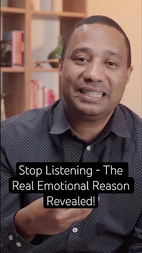 Stop Listening - The Real Emotional Reason Revealed!