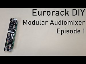 Eurorack DIY: Modular Audiomixer (Episode 1)