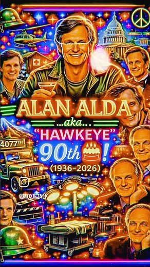 🪖☮ ALAN ALDA "HAWKEYE" HAPPY 90th 🎂! (1936-2026) ☮🪖