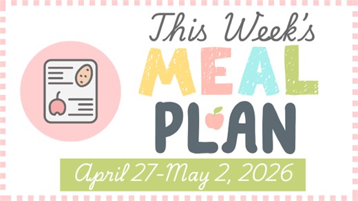 Southern Savers FREE Weekly Meal Plan for April 27th through May 2nd