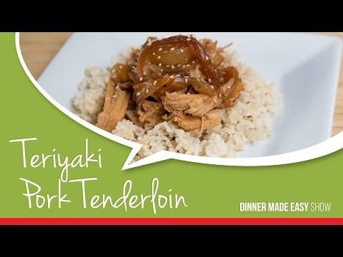 Teriyaki Pork Tenderloin ~ The Dinner Made Easy Show
