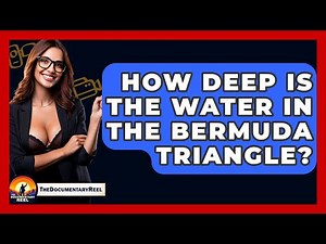 How Deep Is The Water In The Bermuda Triangle? - The Documentary Reel