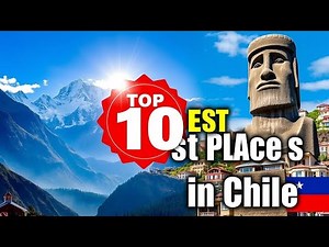 Top 10 Best Places to Visit in Chile 🇨🇱 | Ultimate Travel Guide 2025