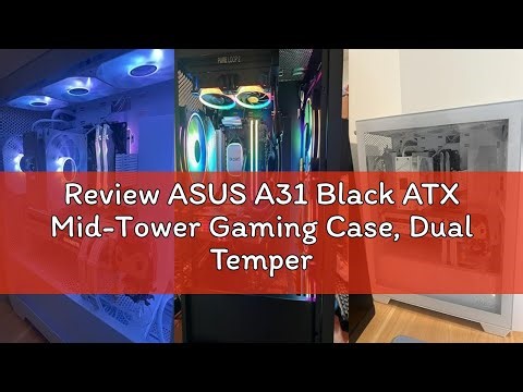 Review ASUS A31 Black ATX Mid-Tower Gaming Case, Dual Tempered Glass, Frameless, BTF Hidden Connecto