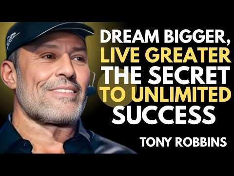 Dream Bigger, Live Greater | The Secret to Unlimited Success ||TONY ROBBINS MOTIVATIONAL SPEECH.
