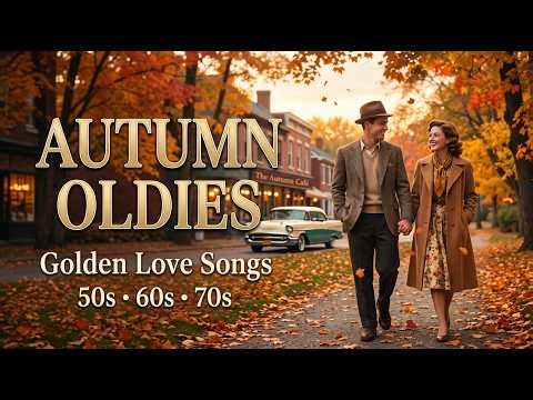 🍂 Autumn Leaves Oldies | Golden Oldies Greatest Hits 50s 60s 70s | Timeless Love Songs Collection