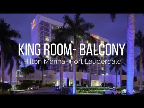 Hilton Marina Fort Lauderdale Room Tour - King Balcony