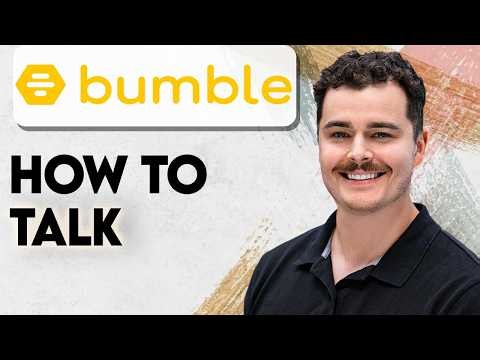 How To Talk On Bumble [2026 Guide]