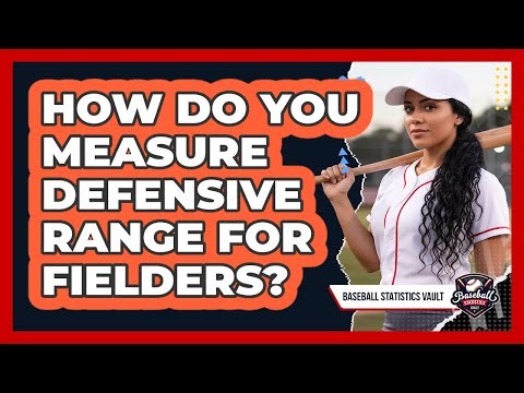 How Do You Measure Defensive Range For Fielders?