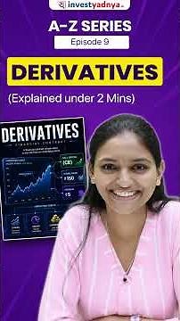 Derivatives Explained under 2 mins | EP 9 of A-Z Series