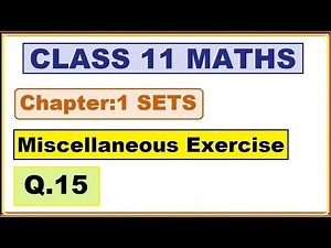 (Q.15) Miscellaneous Exercise Chapter:1 Sets | Ncert Maths Class 11 | Cbse