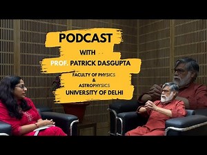 PODCAST WITH ‪@patrickdasgupta4192‬ | Faculty Of Physics & Astrophysics | UNIVERSITY OF DELHI.