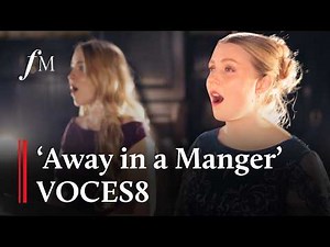 VOCES8 | Classic FM - Away in a Manger