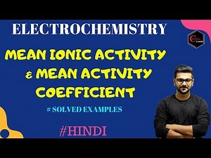ELECTROCHEMISTRY || MEAN IONIC ACTIVITY || MEAN ACTIVITY COEFFICIENT || IIT JAM | CSIR NET| GATE