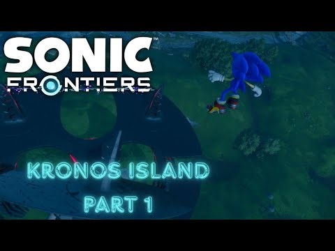 FIRST OPEN WORLD SONIC GAME!?|Sonic Frontiers Gameplay Walkthrough - Kronos Island