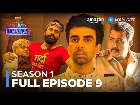 Runaway Lugaai Season 1 Full Episode 9 | Naveen Kasturia, Sanjay Mishra | Amazon MX Player