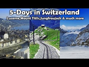 How to Spend 5 Perfect Days in Switzerland on Your First Visit