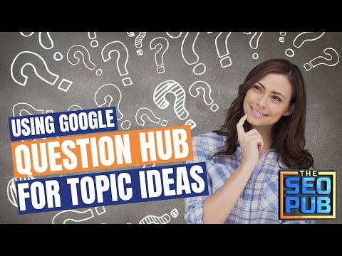 Using Google Question Hub to Generate Topic Ideas