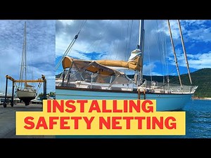 Boat Life Installing Safety Netting on New Boat - Sailing Family installs Lifeline netting | Ep 4