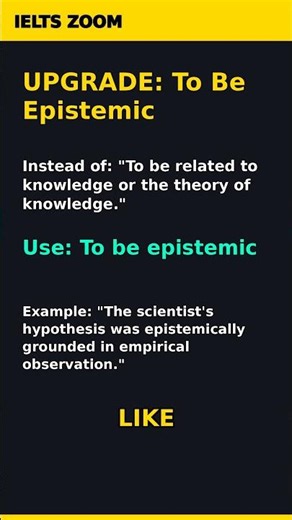 IELTS Band 9 Upgrade: To Be Epistemic