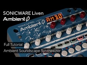 Sonicware Liven Ambient Ø Full Tutorial - Soundscape Synthesizer