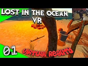 Lost in the Ocean VR - Stranded Deep in VR? [Let's Play][Gameplay][HTC Vive][Virtual Reality]