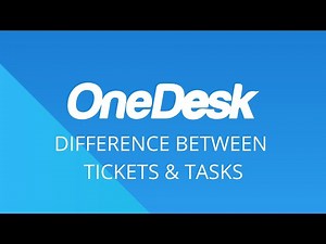 OneDesk - What's the Difference Between Tickets and Tasks?
