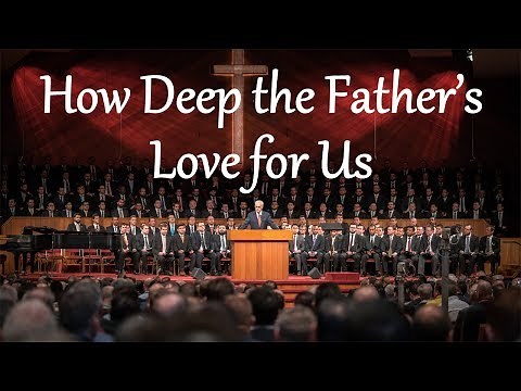 How Deep the Father’s Love for Us