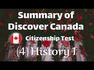 Summary of Discover Canada - Citizenship Test - 4 - History 1
