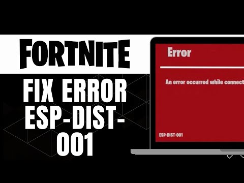 HOW TO FIX FORTNITE ERROR ESP DIST 001