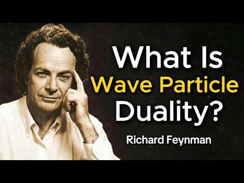 What Is WAVE PARTICLE DUALITY? Richard Feynman Explains the QUANTUM Mystery