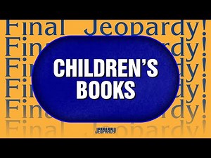Children's Books | Final Jeopardy! | JEOPARDY!