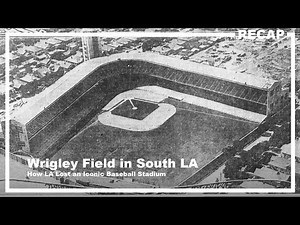 Wrigley Field in South LA? How LA Lost an Iconic Baseball Stadium