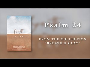 Psalm 24 (Lyric Video) | Breath & Clay