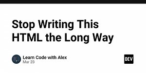 Stop Writing This HTML the Long Way 😱